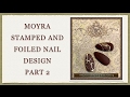 Moyra Stamp and Foil Nail Design Part 2