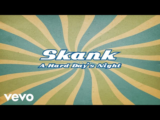 SKANK - A HARD DAY'S NIGHT