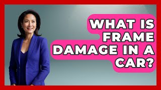 What Is Frame Damage In A Car? - Car Performance Pros