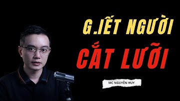 G.IẾT NGƯỜI CẮT LƯỠI | Tuyển Tập Chuyện Ma MC NGUYỄN HUY Diễn Đọc Cực Hay