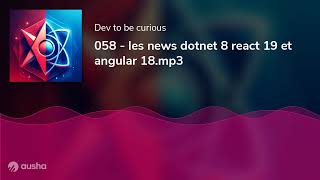 058 - Les News Dotnet 8 React 19 Et Angular 18Mp3