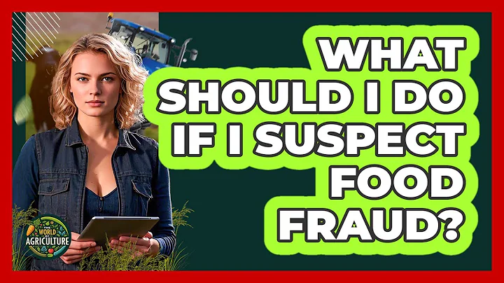 What Should I Do If I Suspect Food Fraud?