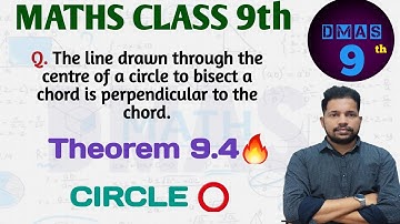 theorem 9.4 class 9 the line drawn through the centre of a circle to bisect a chord is perpendicular