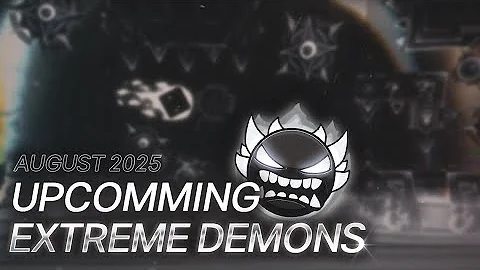 Upcoming Extreme Demons | Geometry Dash (August 2025)