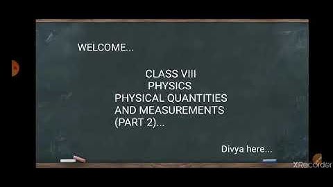 CLASS VIII PHYSICS - CH.2 - PHYSICAL QUANTITIES AND MEASUREMENTS (PART 2)...