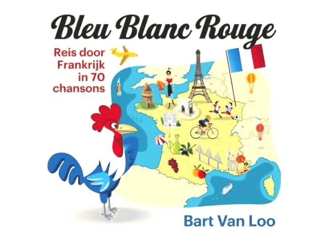 Bleu Blanc Rouge Reis Door Frankrijk In Chansons gekozen door Bart Van Loo 2 - YouTube