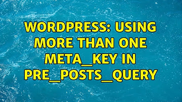 Wordpress: Using more than one meta_key in pre_posts_query (2 Solutions!!)