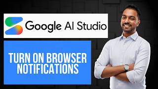 How to Turn On Browser Notifications in Google AI Studio | Enable Notifications