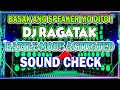 NEW ⚠️ DJ RAGATAK SOUND CHECK BATTLE REMIX 2024 . Electro Bounce Sound Check