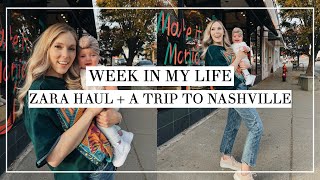 Week in My Life | Zara Haul, Trip to Nashville, + A New Schedule