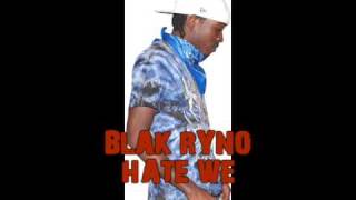 BLAK RYNO - HATE WE (SCHOOL YAAD RIDDIM BRAN NEW)