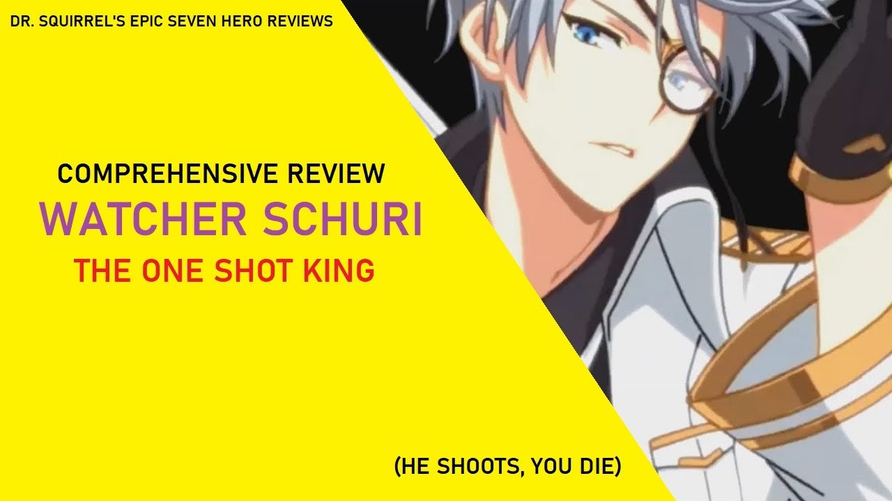 Watcher Schuri Review The One Shot King Epic Seven Hero Reviews 