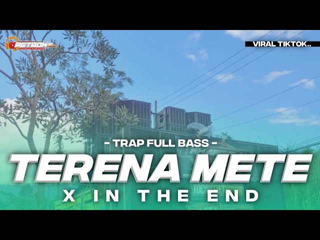 DJ TRAP TERENA METE X IN THE END FULL BASS TERBARU class=