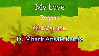 My Love - Westlife ( Reggae ) Girl Version | DJ Mhark Remix