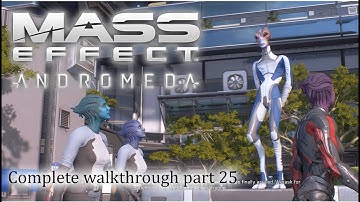 Mass Effect: Andromeda - 100% walkthrough part 25 ► 1080p 60fps - No commentary ◄