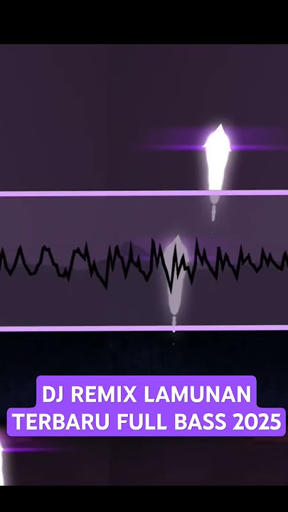 DJ REMIX LAMUNAN TERBARU FULL BASS 2025 VIRAL