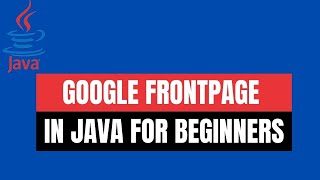 HOW TO BUILD A GOOGLE FRONTPAGE IN JAVA FOR BEGINNERS TUTORIAL | NEWIBALLDESIGNINGDEVELOPER