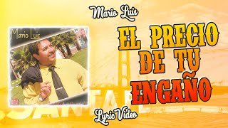 Video thumbnail of "Mario Luis - El Precio De Tu Engaño (Video Lyric)"