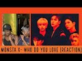 MONSTA X- WHO DO YOU LOVE? (REACTION)