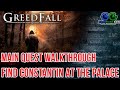 GreedFall Find Constantin At The Palace Main Quest | Full Video Game Walkthrough