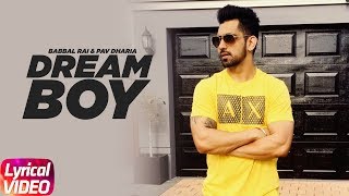 Dream Boy (Lyrical Video) | Babbal Rai | Pav Dharia | | Maninder Kailey | Latest Lyrical Song 2018