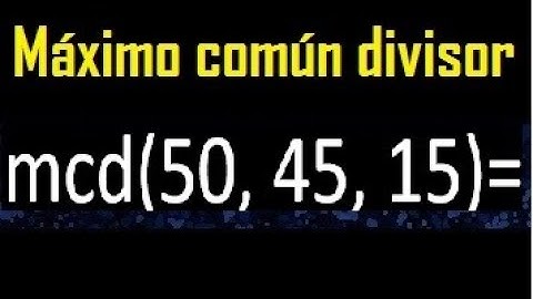mcd de 50 45 15 , maximo comun divisor de varios numeros , ejemplos resueltos
