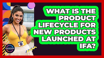 What Is The Product Lifecycle For New Products Launched At IFA? - Conventions Network