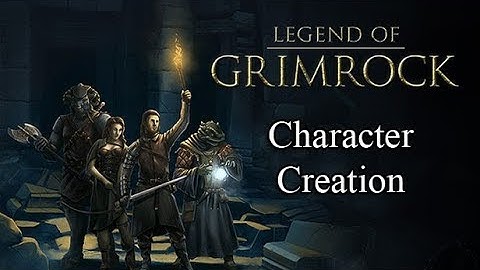 Legend of Grimrock - Character Creation