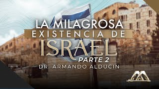 La Milagrosa Existencia de Israel - Parte 2 | Conferencia en Israel | Dr. Armando Alducin