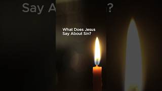 What Does Jesus Say About Sin?