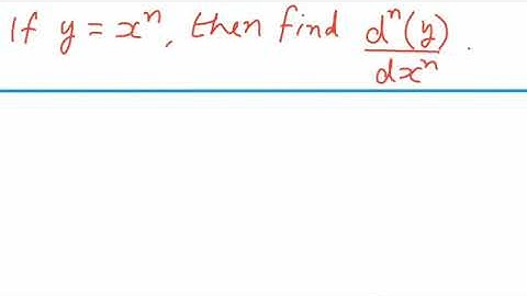 If y =x^n then find n time derivative of y. | Class 12 math |