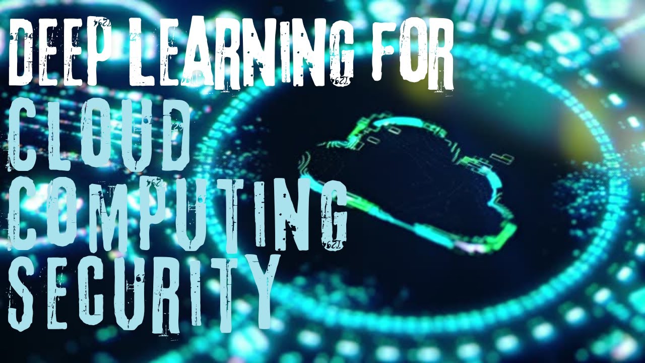 Deep Learning for Cloud Computing Security Enhancing Threat Detection ...