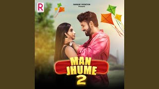 Man Jhume 2 (feat. Rehaan Khan, Jagesh Verma & Anjali Thakur)