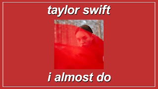 I Almost Do -  Taylor Swift (Lyrics)