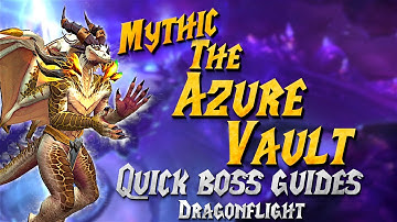 Mythic The Azure Vault | QUICK BOSS GUIDE | - Dragonflight Season 1