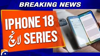 iPhone 18 Series Launched: Foldable iPhone Also Included | Geo Pakistan | Geo Explainer screenshot 1