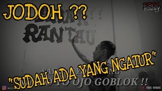 MOTIVATOR KOPLAK 'Jodoh Wes Ono Seng Ngatur' - Ebol Sowag