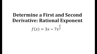 Determine a First and Second Derivative: Rational Exponent