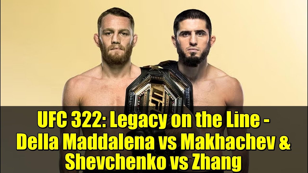 UFC 322: Наследие на кону — Делла Маддалена против Махачева и Шевченко против Чжан