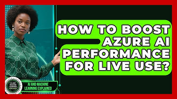 How To Boost Azure AI Performance For Live Use? - AI and Machine Learning Explained