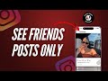 How to Only See Friends Posts on Instagram