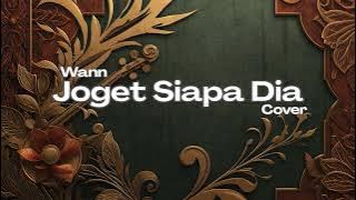 Wann - Joget Siapa Dia (Cover)