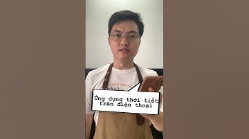 Ứng dụng thời tiết trên điện  thoại