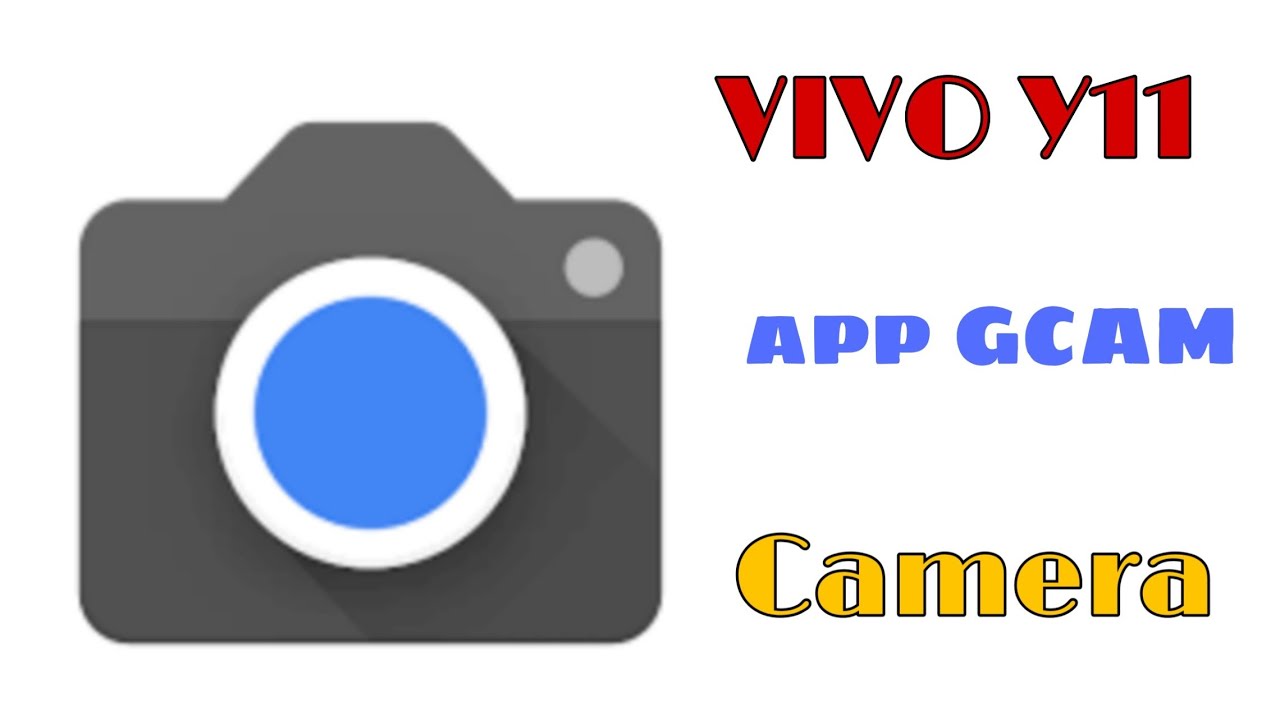 VIVO Y11 APP GCAM CAMERA YouTube vivo-y11-app-gcam-camera-youtube