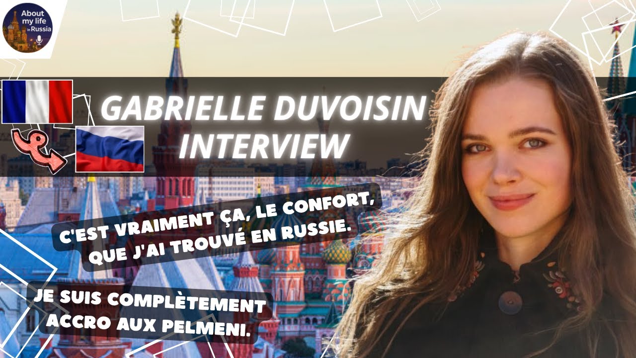 Gabrielle Duvoisin (France) | Vie quotidienne en Russie. Traditions, gastronomie et voyages #russie