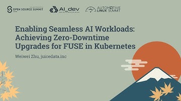 Enabling Seamless AI Workloads: Achieving Zero-Downtime Upgrades for FUSE in Kubernetes - Weiwei Zhu