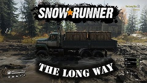 SnowRunner Walkthrough - The Long Way