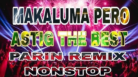 MAKALUMA PERO ASTIG NONSTOP REMIX #djsong #remix #dj #djremix #viral 