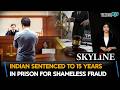 Indian sentenced To 15 Years In Prison For Shameless Fraud| Indians In The U.S.