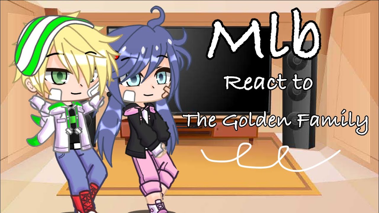 Mlb react to The Golden Family || Part 1 || Gacha Club || Credits in the description